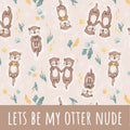 Lets be my otter nude Baumwolle